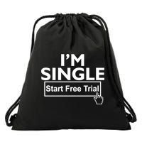 I'm Single Start A Free Trial Drawstring Bag