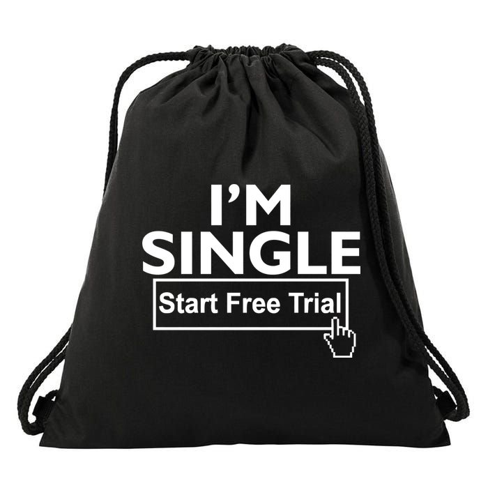 I'm Single Start A Free Trial Drawstring Bag