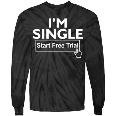 I'm Single Start A Free Trial Tie-Dye Long Sleeve Shirt