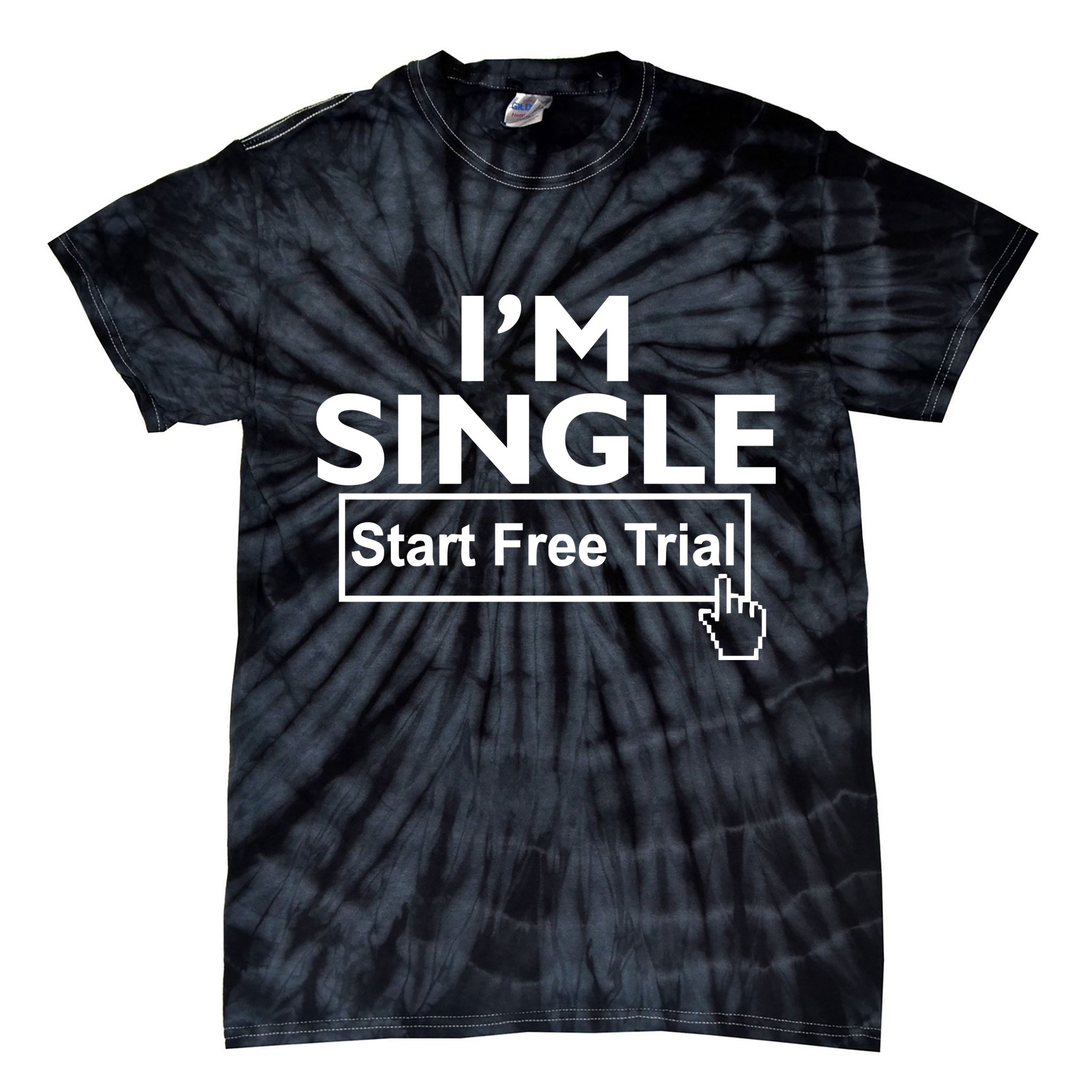 I'm Single Start A Free Trial Tie-Dye T-Shirt