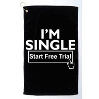 I'm Single Start A Free Trial Golf Towel
