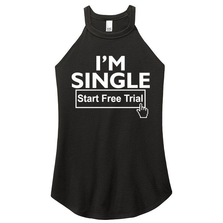 I'm Single Start A Free Trial Women's Perfect Tri Rocker Tank