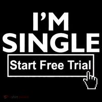 I'm Single Start A Free Trial Womens T-Shirt