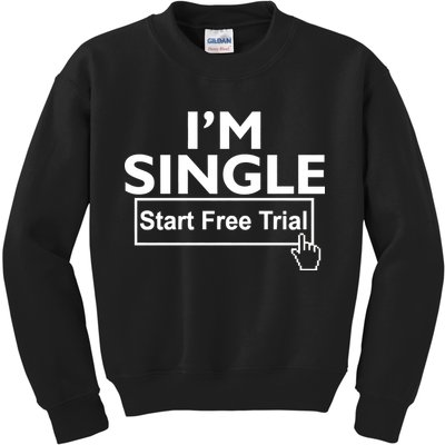 I'm Single Start A Free Trial Kids Sweatshirt