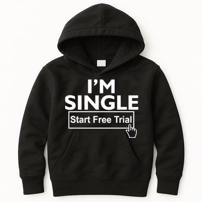 I'm Single Start A Free Trial Kids Hoodie