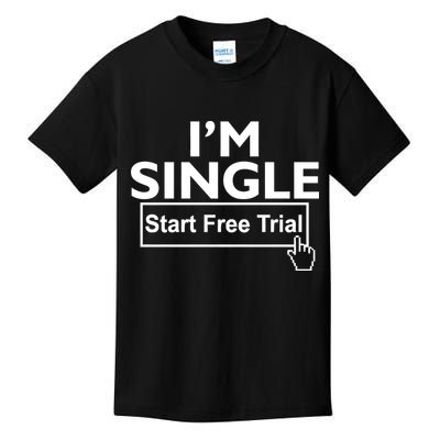 I'm Single Start A Free Trial Kids T-Shirt