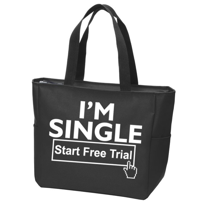 I'm Single Start A Free Trial Zip Tote Bag