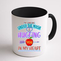 I'm Smiling Under The Mask & Hugging You In My Heart Mug