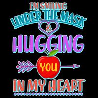I'm Smiling Under The Mask & Hugging You In My Heart Mug