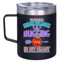I'm Smiling Under The Mask & Hugging You In My Heart 12oz Stainless Steel Coffee Mug