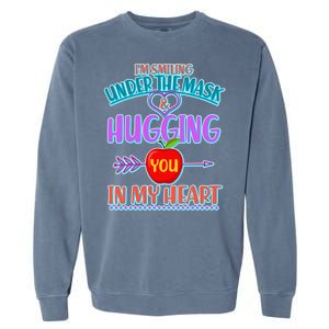 I'm Smiling Under The Mask & Hugging You In My Heart Garment-Dyed Sweatshirt