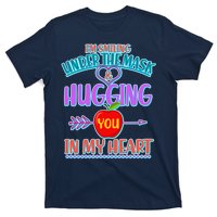 I'm Smiling Under The Mask & Hugging You In My Heart T-Shirt