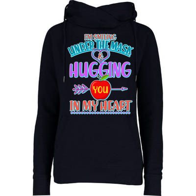 I'm Smiling Under The Mask & Hugging You In My Heart Womens Funnel Neck Pullover Hood