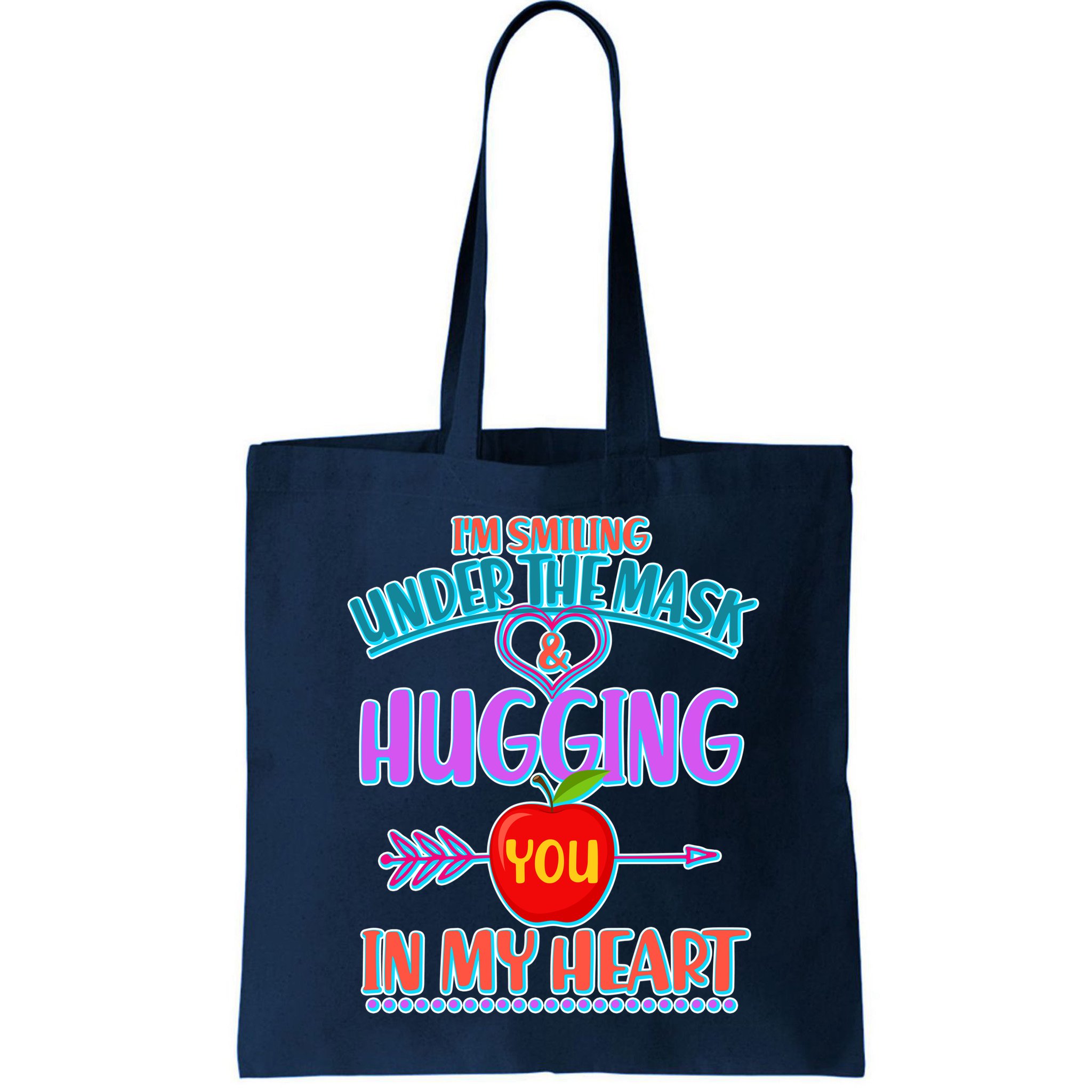I'm Smiling Under The Mask & Hugging You In My Heart Bag