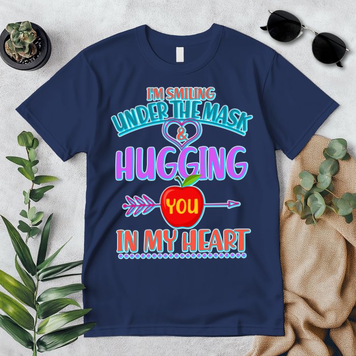 I'm Smiling Under The Mask & Hugging You In My Heart Premium T-Shirt