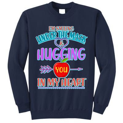 I'm Smiling Under The Mask & Hugging You In My Heart Tall Sweatshirt