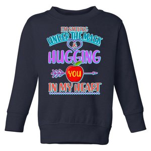 I'm Smiling Under The Mask & Hugging You In My Heart Toddler Sweatshirt