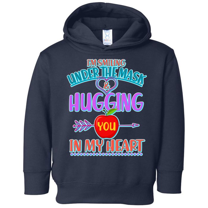 I'm Smiling Under The Mask & Hugging You In My Heart Toddler Hoodie