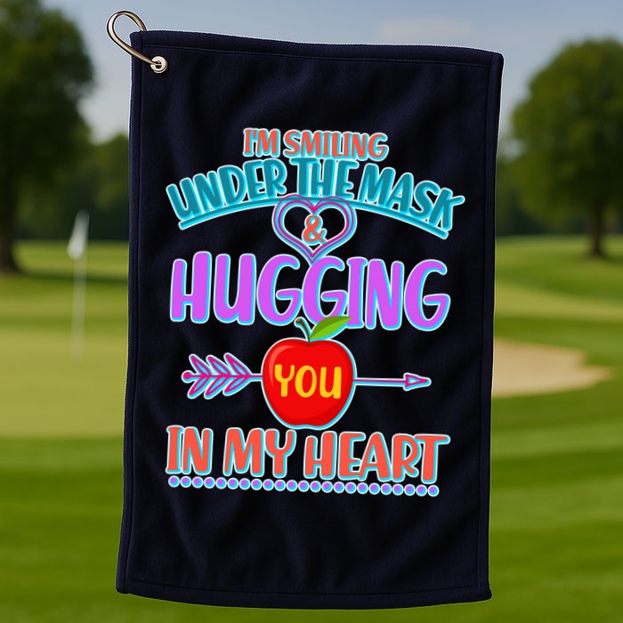 I'm Smiling Under The Mask & Hugging You In My Heart Golf Towel