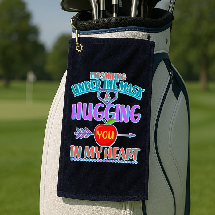 I'm Smiling Under The Mask & Hugging You In My Heart Golf Towel