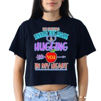 I'm Smiling Under The Mask & Hugging You In My Heart Crop Top