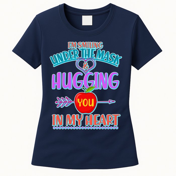 I'm Smiling Under The Mask & Hugging You In My Heart Womens T-Shirt