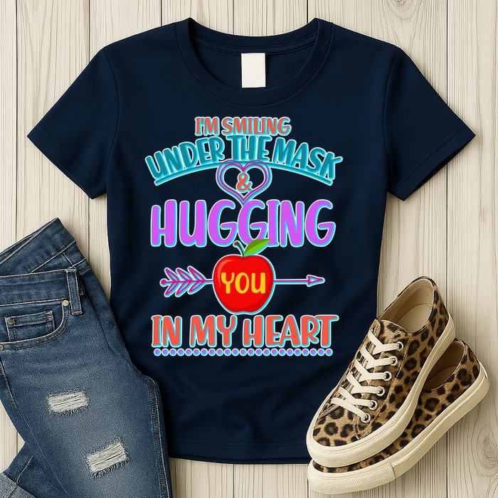 I'm Smiling Under The Mask & Hugging You In My Heart Womens T-Shirt