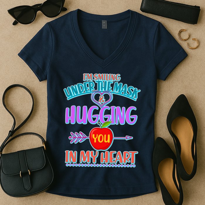 I'm Smiling Under The Mask & Hugging You In My Heart Women's V-Neck T-Shirt