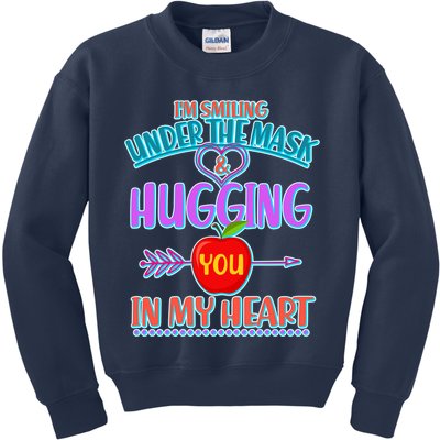 I'm Smiling Under The Mask & Hugging You In My Heart Kids Sweatshirt
