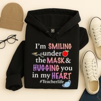 I'm Smiling Under The Mask Hugging You In My Heart Hoodie