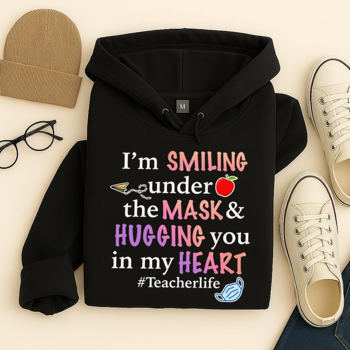 I'm Smiling Under The Mask Hugging You In My Heart Hoodie