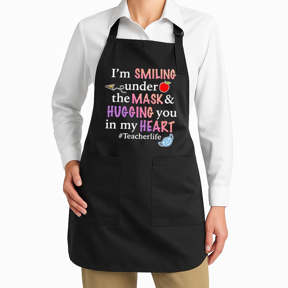 I'm Smiling Under The Mask Hugging You In My Heart Apron
