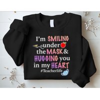 I'm Smiling Under The Mask Hugging You In My Heart Sweatshirt
