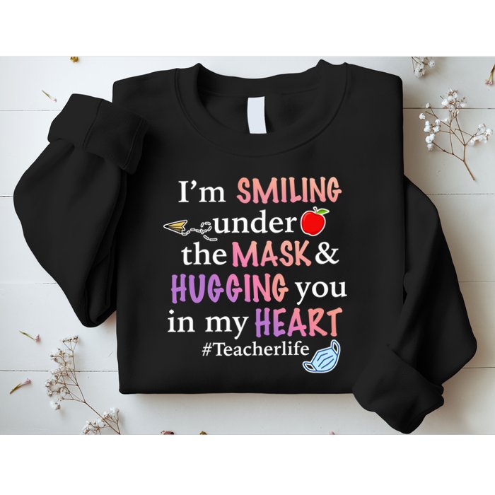 I'm Smiling Under The Mask Hugging You In My Heart Sweatshirt