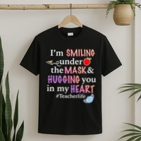I'm Smiling Under The Mask Hugging You In My Heart T-Shirt