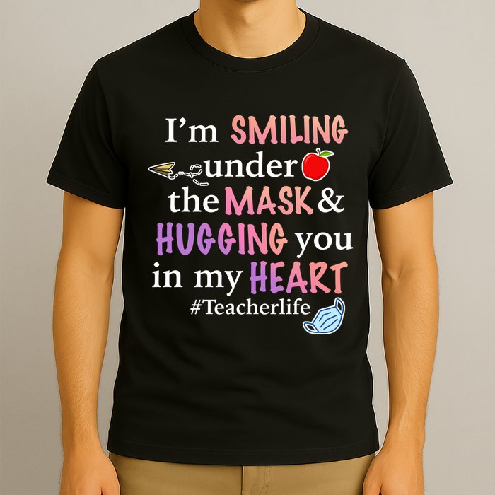 I'm Smiling Under The Mask Hugging You In My Heart T-Shirt