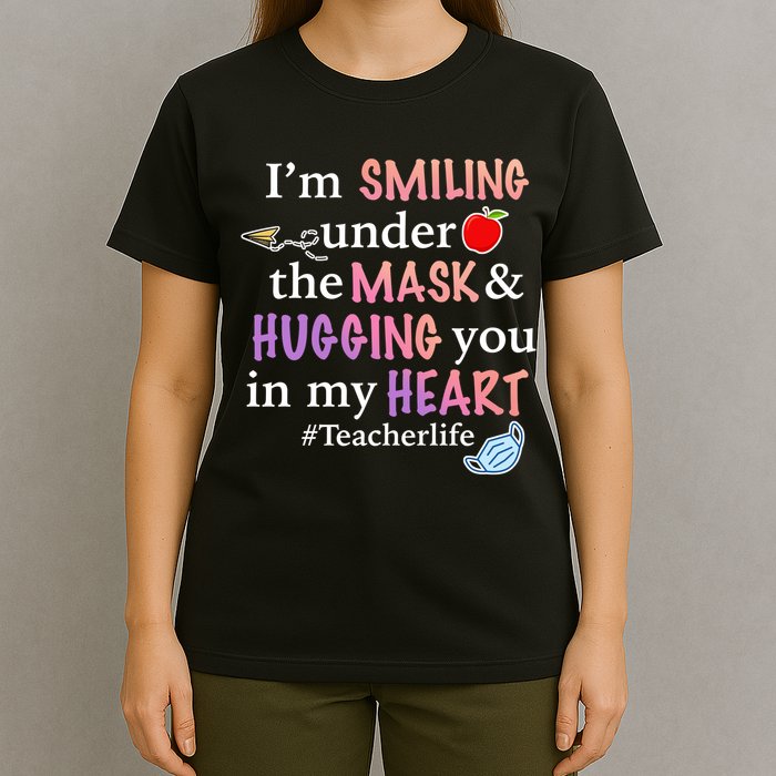 I'm Smiling Under The Mask Hugging You In My Heart T-Shirt