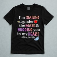 I'm Smiling Under The Mask Hugging You In My Heart T-Shirt