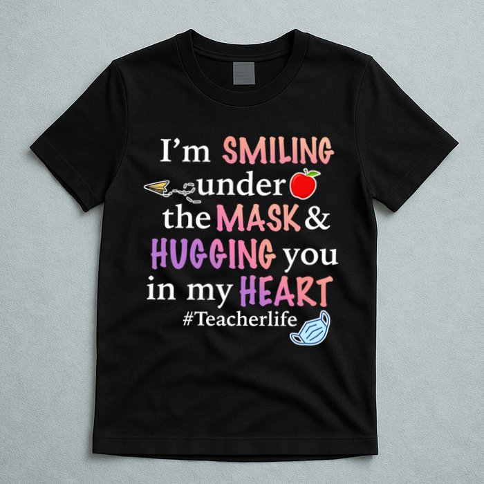 I'm Smiling Under The Mask Hugging You In My Heart T-Shirt