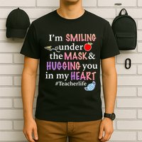 I'm Smiling Under The Mask Hugging You In My Heart T-Shirt