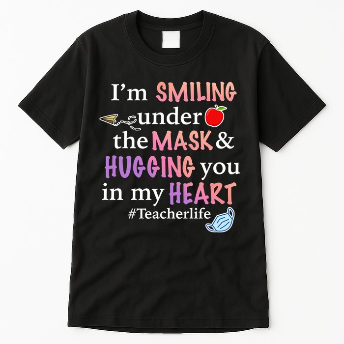 I'm Smiling Under The Mask Hugging You In My Heart Tall T-Shirt