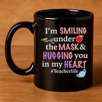 I'm Smiling Under The Mask Hugging You In My Heart 11oz C Handle Ceramic Mug