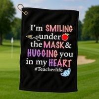 I'm Smiling Under The Mask Hugging You In My Heart Golf Towel