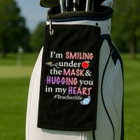 I'm Smiling Under The Mask Hugging You In My Heart Golf Towel
