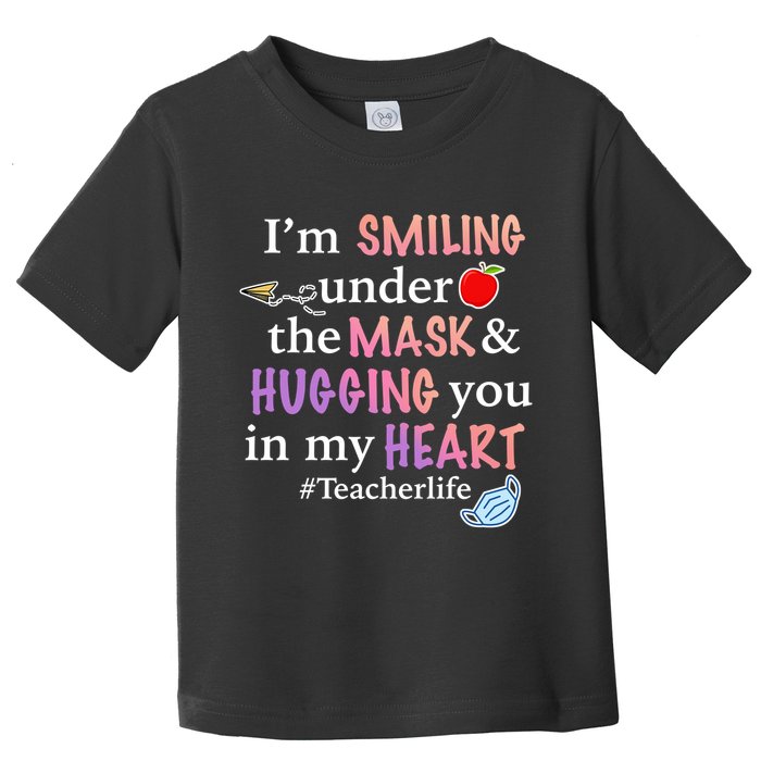 I'm Smiling Under The Mask Hugging You In My Heart Toddler T-Shirt