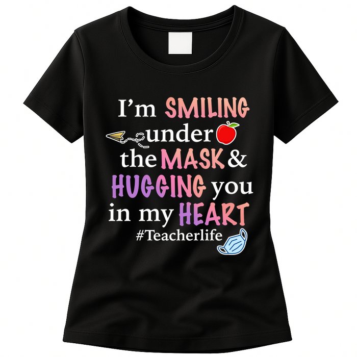 I'm Smiling Under The Mask Hugging You In My Heart Womens T-Shirt
