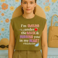 I'm Smiling Under The Mask Hugging You In My Heart Garment-Dyed Women's Muscle Tee