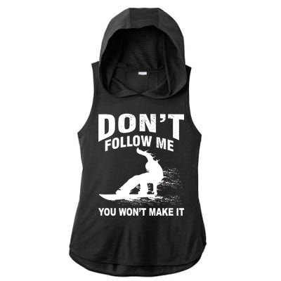 I'm Snowboarding Don't Follow Me You Won't Make It Ladies PosiCharge Tri-Blend Wicking Draft Hoodie Tank