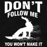 I'm Snowboarding Don't Follow Me You Won't Make It Ladies PosiCharge Tri-Blend Wicking Tank