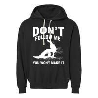 I'm Snowboarding Don't Follow Me You Won't Make It Garment-Dyed Fleece Hoodie